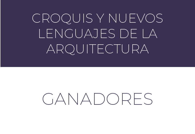 Croquis y nuevos lenguajes de la Arquitectura | GANADORES