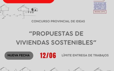PRÓRROGA PARA ENTREGA DE TRABAJOS EN EL CONCURSO PROVINCIAL DE IDEAS PARA VIVIENDAS SOSTENIBLES
